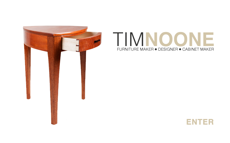 Tim Noone – Furniture Maker-Designer-Cabinet Maker